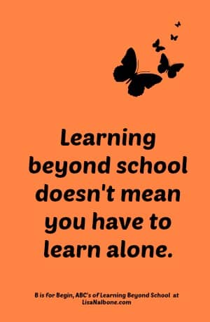 Learning Beyond School doesn't mean you have to learn alone. b is for Begin, LisaNalbone.com