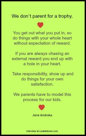 Quote from Jane Andraka, mom of Jack Andraka on parenting, interview at LisaNalbone.com
