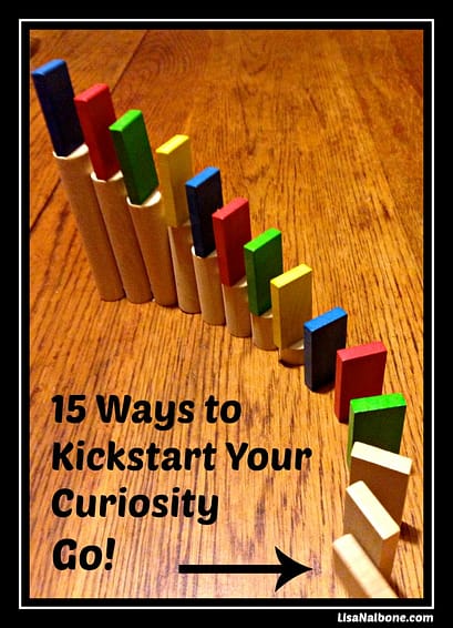 15 Ways to Kickstart Your Curiosity LisaNalbone.com